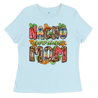 Baby Blue nacho average mom Ladies Tee - Zillion Design Studio