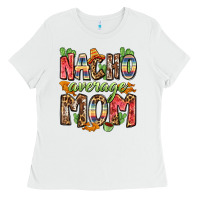 White nacho average mom Ladies Tee - Zillion Design Studio