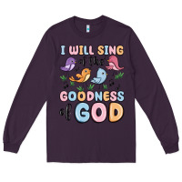 Plum i will sing of the goodness of god Long Sleeve Tee - MaliasSmallBusiness