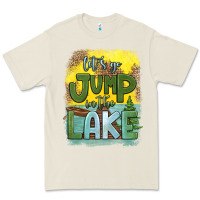 Let's Go Jump In The Lake Premium Tee | Teevron