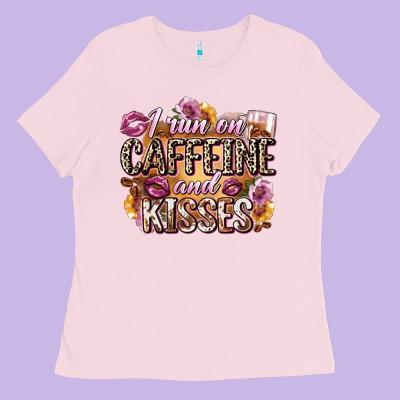 I Run On Caffeine And Kisses Ladies Tee Designed By Zillion Design Studio