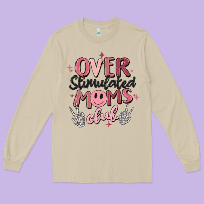 Over Stimulated Moms Club Long Sleeve Tee Designed By Maliassmallbusiness