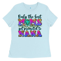 Baby Blue only the best moms get promoted to nana Ladies Tee - Zillion Design Studio