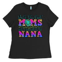 Black only the best moms get promoted to nana Ladies Tee - Zillion Design Studio