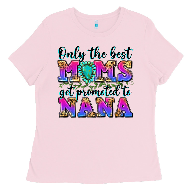 Only The Best Moms Get Promoted To Nana Ladies Tee by Zillion Design Studio | Teevron