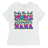 White only the best moms get promoted to nana Ladies Tee - Zillion Design Studio