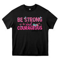 Black be strong and courageous Heavy Core Tee - texasbilliewilder