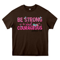 Chocolate Brown be strong and courageous Heavy Core Tee - texasbilliewilder