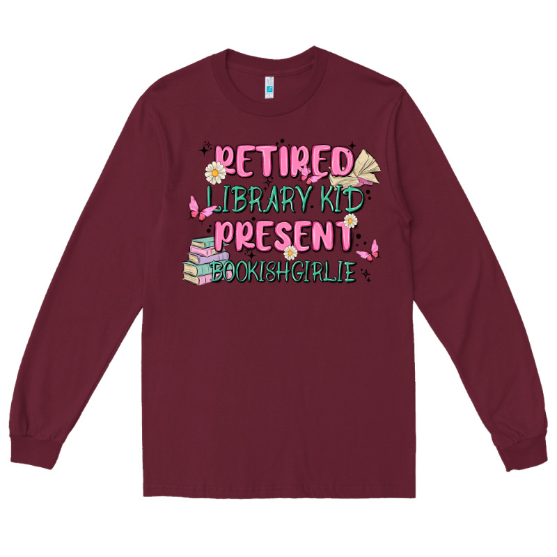 Retired Library Kid Present Bookish Girlie Long Sleeve Tee by MaliasSmallBusiness | Teevron