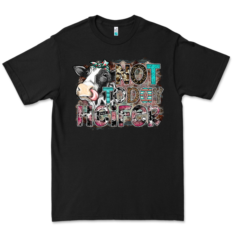Not Today Heifer Premium Tee by SublimationCraftShop | Teevron