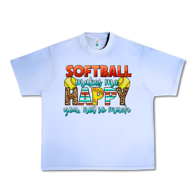 Softball Makes Me Happy You, Not So Much Urban Heavy Tee by LillyAllenDesigns | Teevron