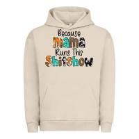 Pigment French Oak Because Mama Runs This Shitshow Urban Hoodie - CowCowDesign