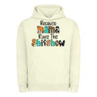 Pigment Pistachio Because Mama Runs This Shitshow Urban Hoodie - CowCowDesign