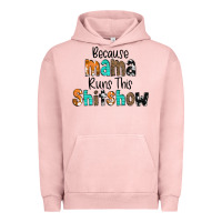 Pigment Salmon Because Mama Runs This Shitshow Urban Hoodie - CowCowDesign