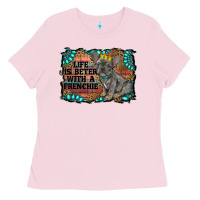 Bubblegum Pink life is better with a frenchie Ladies Tee - RanaPortraitStore