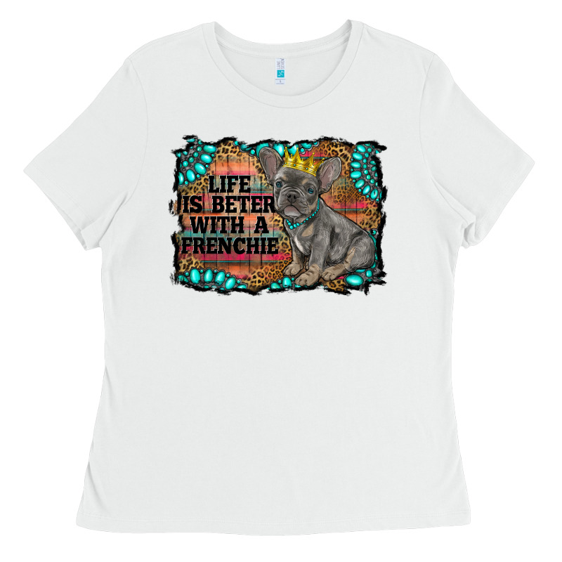 Life Is Better With A Frenchie Ladies Tee by RanaPortraitStore | Teevron