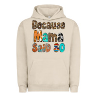 Pigment French Oak Because Mama Said So Urban Hoodie - CowCowDesign