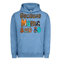 Pigment Pebble Blue Because Mama Said So Urban Hoodie - CowCowDesign