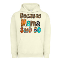 Because Mama Said So Urban Hoodie | Teevron