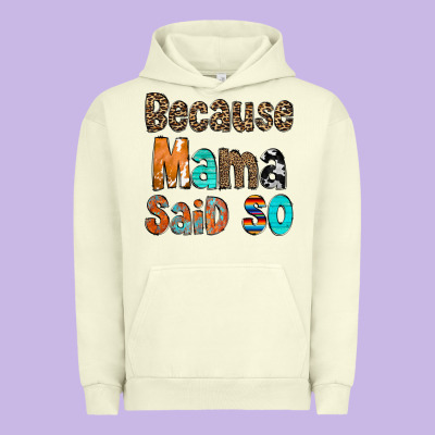 Because Mama Said So Urban Hoodie Designed By Cowcowdesign