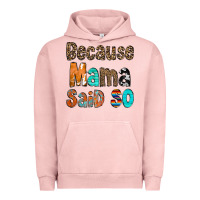Pigment Salmon Because Mama Said So Urban Hoodie - CowCowDesign