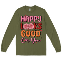 Army Green happy looks good on you Long Sleeve Tee - MaliasSmallBusiness