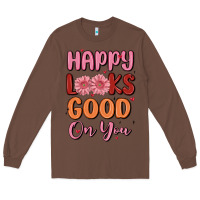 Chestnut happy looks good on you Long Sleeve Tee - MaliasSmallBusiness
