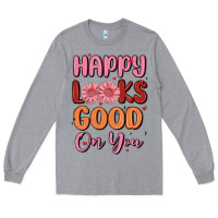 Heather Grey happy looks good on you Long Sleeve Tee - MaliasSmallBusiness
