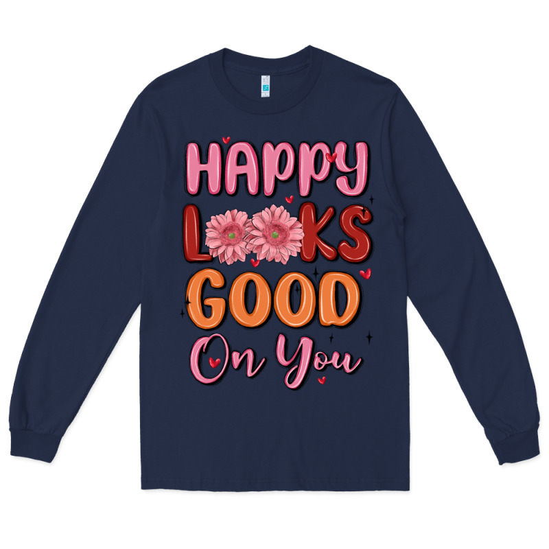 Happy Looks Good On You Long Sleeve Tee by MaliasSmallBusiness | Teevron