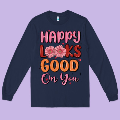 Happy Looks Good On You Long Sleeve Tee Designed By Maliassmallbusiness