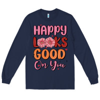 Navy happy looks good on you Long Sleeve Tee - MaliasSmallBusiness