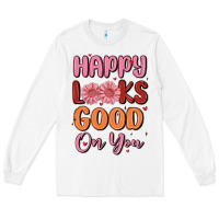 White happy looks good on you Long Sleeve Tee - MaliasSmallBusiness