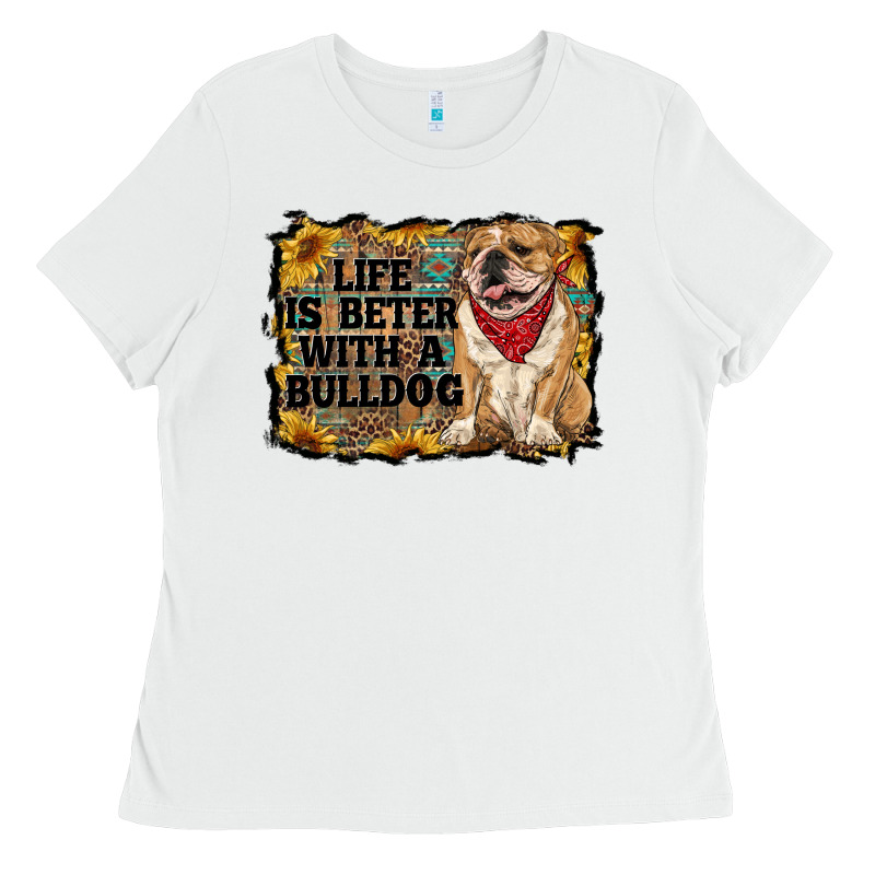 Life Is Better With A Bulldog Ladies Tee by RanaPortraitStore | Teevron
