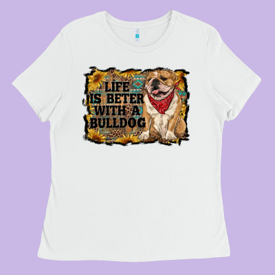 Life Is Better With A Bulldog Ladies Tee Designed By Ranaportraitstore