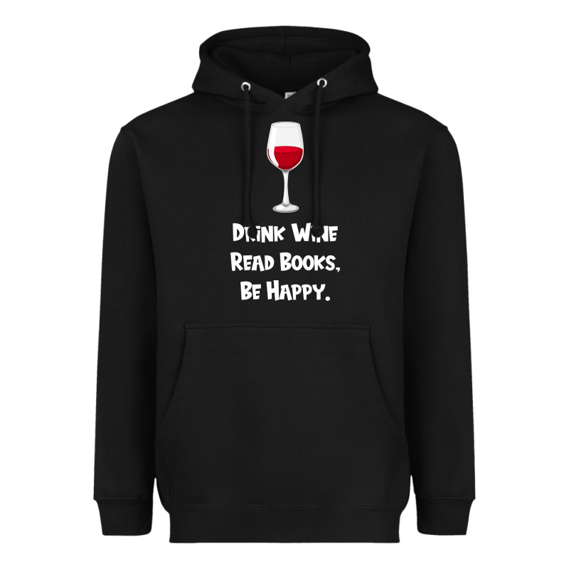 Drink Wine, Read Books, Be Happy Heavyweight Hoodie by Bettercallsaul | Teevron