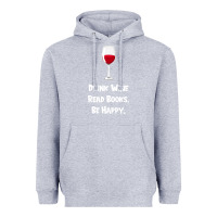 Heather Grey drink wine, read books, be happy Heavyweight Hoodie - Bettercallsaul