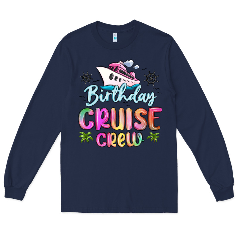 Birthday Cruise Crew Long Sleeve Tee by MaliasSmallBusiness | Teevron