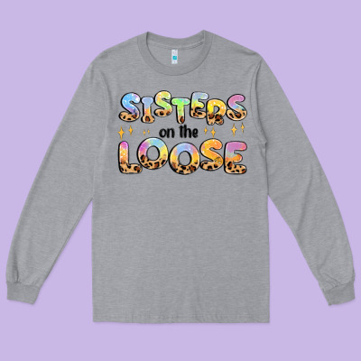 Sisters On The Loose Long Sleeve Tee Designed By Maliassmallbusiness
