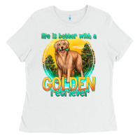 White life is better with a golden retriever Ladies Tee - texasbilliewilder