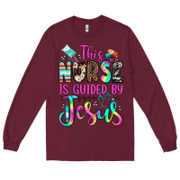 Burgundy this nurse is guided by jesus Long Sleeve Tee - JahusDesignShop