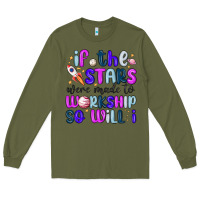Army Green if the stars were made to worship so will i Long Sleeve Tee - MaliasSmallBusiness