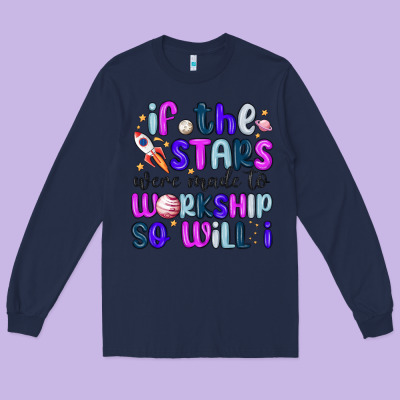 If The Stars Were Made To Worship So Will I Long Sleeve Tee Designed By Maliassmallbusiness