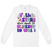 White if the stars were made to worship so will i Long Sleeve Tee - MaliasSmallBusiness