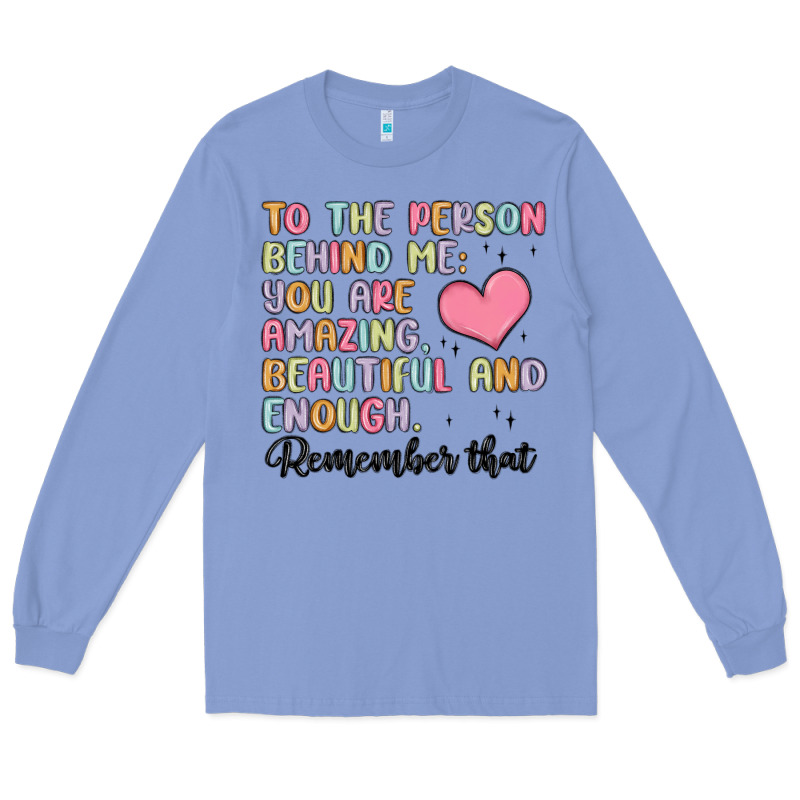 To The Person Behind Me Long Sleeve Tee by MaliasSmallBusiness | Teevron