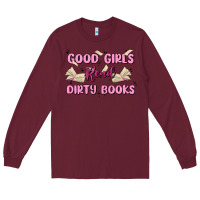 Burgundy good girls read dirty books Long Sleeve Tee - MaliasSmallBusiness