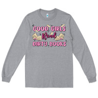 Heather Grey good girls read dirty books Long Sleeve Tee - MaliasSmallBusiness