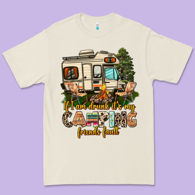 If I Am Drunk Its My Camping Friends Fault Premium Tee Designed By Adodesignshop