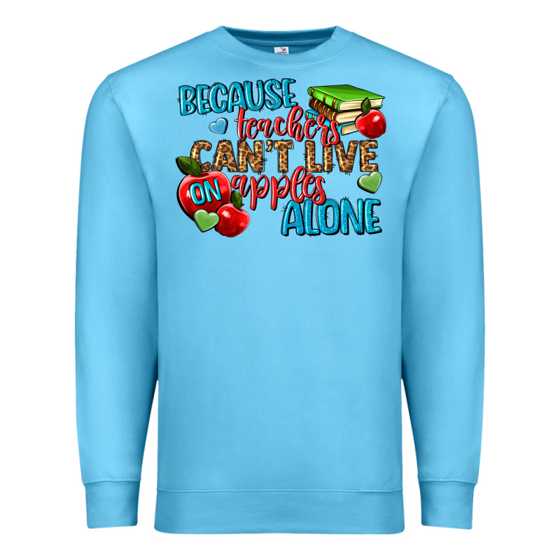 Because Teachers Cant Live On Apples Alone Premium Sweatshirt by NancyCooperArtShop | Teevron