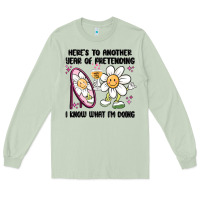 Matcha here's to another year of pretending i know what i Long Sleeve Tee - MaliasSmallBusiness
