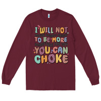 Burgundy i will not water myself down to be more digestible Long Sleeve Tee - MaliasSmallBusiness